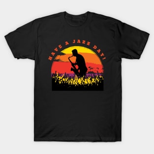 Have a jazz day! T-Shirt